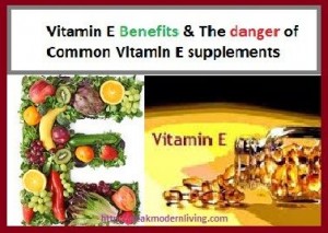 benefits of vitamin E and potential risk of vitamin E supplements